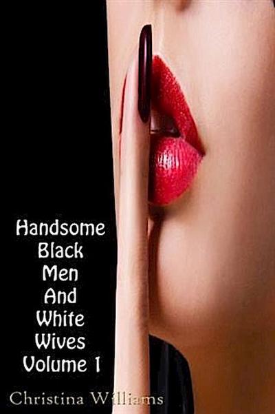 Handsome Black Men And White Wives Volume 1