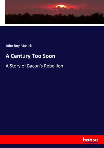 A Century Too Soon - John Roy Musick