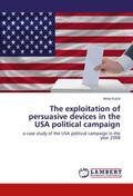 The exploitation of persuasive devices in the USA political campaign