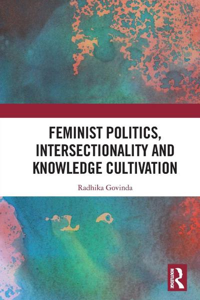 Feminist Politics, Intersectionality and Knowledge Cultivation