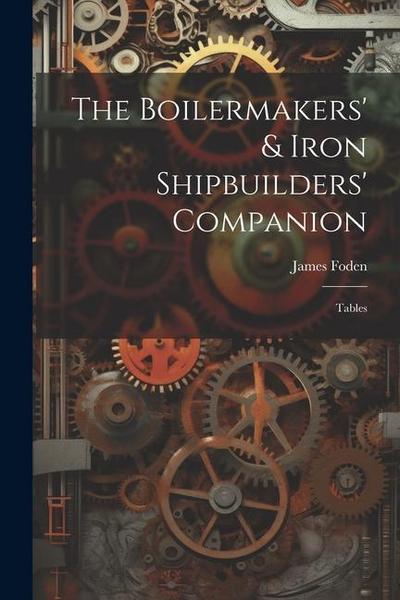 The Boilermakers’ & Iron Shipbuilders’ Companion: Tables