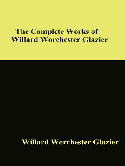 The Complete Works of Willard Worchester Glazier