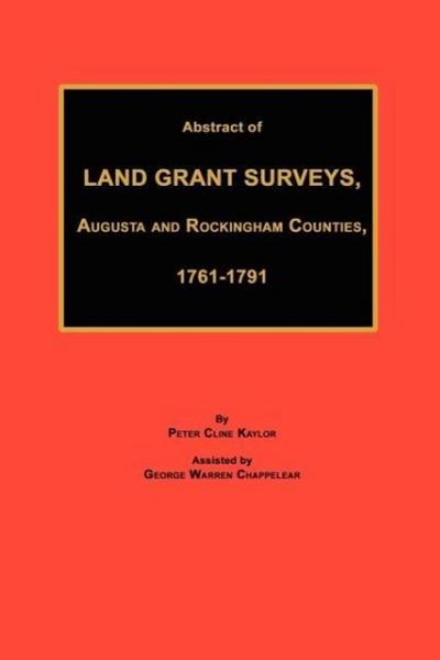 Abstract of Land Grant Surveys, Augusta & Rockingham Counties, 1761-1791
