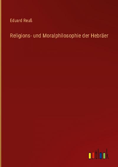 Religions- und Moralphilosophie der Hebräer