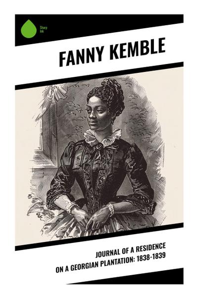 Journal of a Residence on a Georgian Plantation: 1838-1839