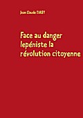 Face au danger lepéniste la révolution citoyenne - Jean Claude Tarby