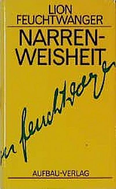 Narrenweisheit oder Tod und Verklärung des Jean-Jacques Rousseau