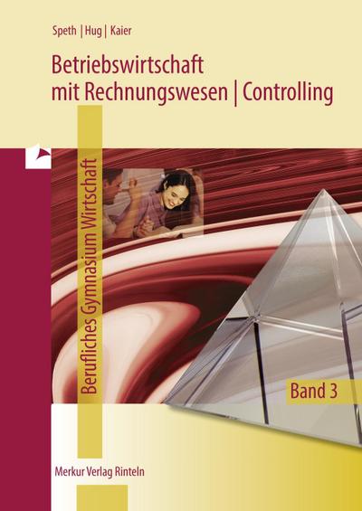 Betriebswirtschaft mit Rechnungswesen | Controlling. Berufliches Gymnasium Wirtschaft - Band 3
