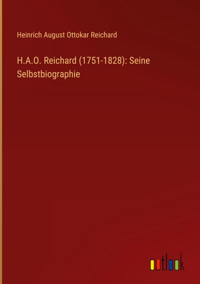 H.A.O. Reichard (1751-1828): Seine Selbstbiographie