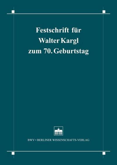 Festschrift für Walter Kargl zum 70. Geburtstag