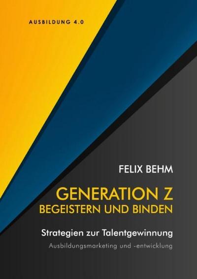 Generation Z - Begeistern und Binden