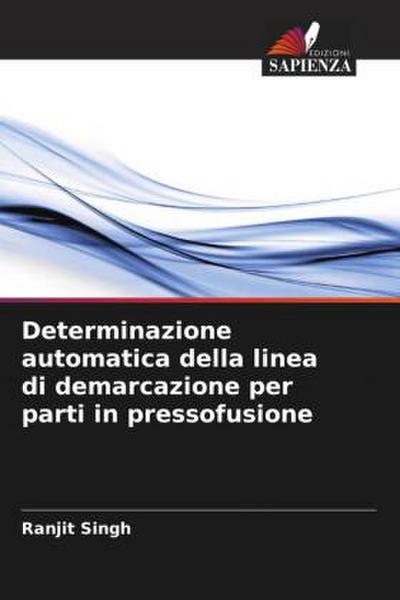Determinazione automatica della linea di demarcazione per parti in pressofusione