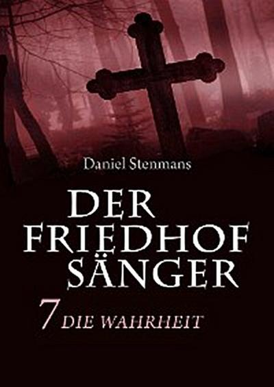 Der Friedhofsänger 7: Die Wahrheit