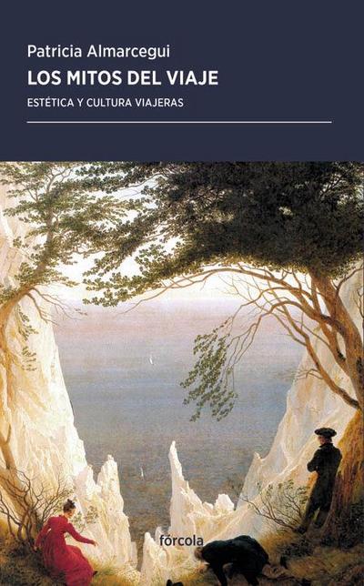 Los mitos del viaje : estética y cultura viajeras