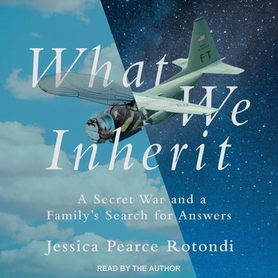 What We Inherit Lib/E: A Secret War and a Family’s Search for Answers