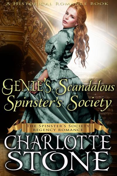 Historical Romance: Genie’s Scandalous Spinster’s Society A Lady’s Club Regency Romance (The Spinster’s Society, #3)