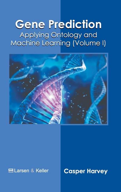 Gene Prediction: Applying Ontology and Machine Learning (Volume I)