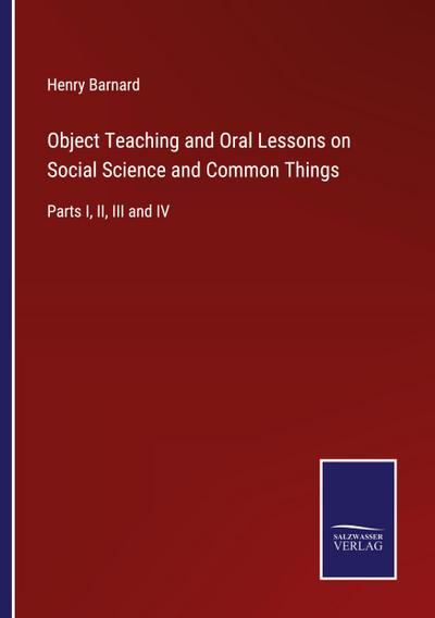 Object Teaching and Oral Lessons on Social Science and Common Things