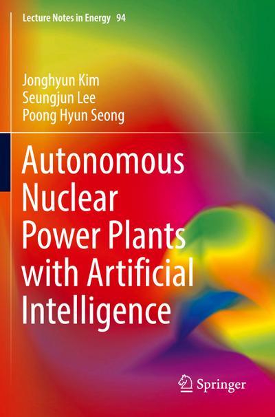 Autonomous Nuclear Power Plants with Artificial Intelligence