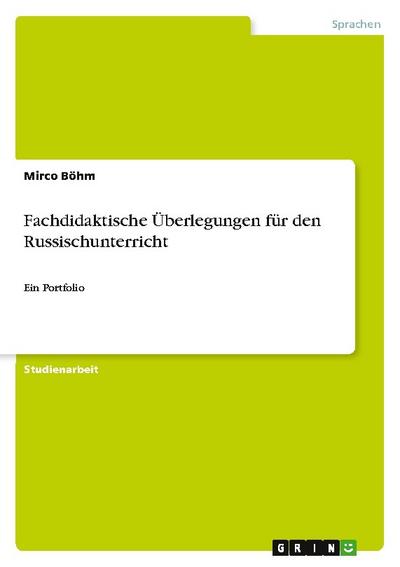 Fachdidaktische Überlegungen für den Russischunterricht - Mirco Böhm