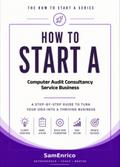 How to Start a Computer Audit Consultancy Service Business (Beginners Guide)