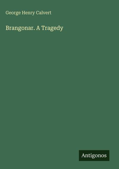 Brangonar. A Tragedy