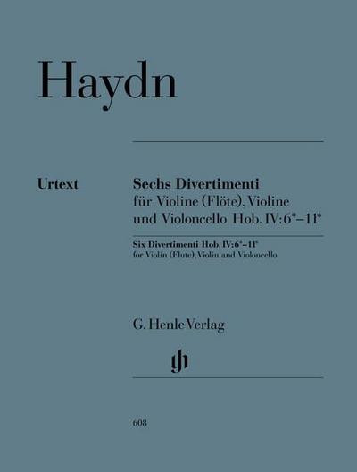 Joseph Haydn - Sechs Divertimenti Hob. IV:6*-11* für Violine (Flöte), Violine und Violoncello
