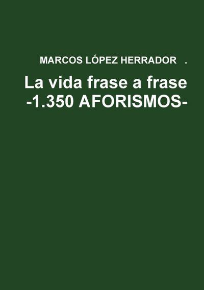 La vida frase a frase -1.350 AFORISMOS