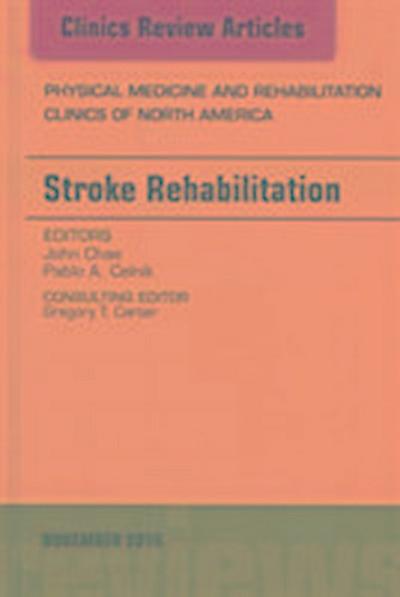Stroke Rehabilitation, An Issue of Physical Medicine and Rehabilitation Clinics of North America