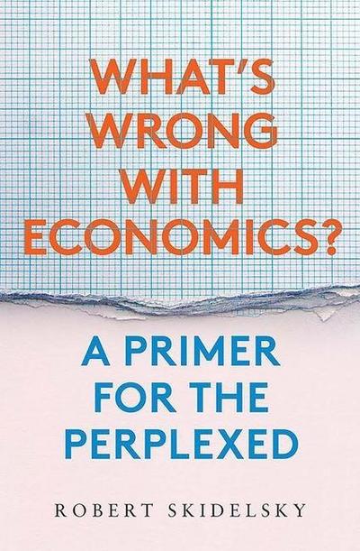 What’s Wrong with Economics? - A Primer for the Perplexed