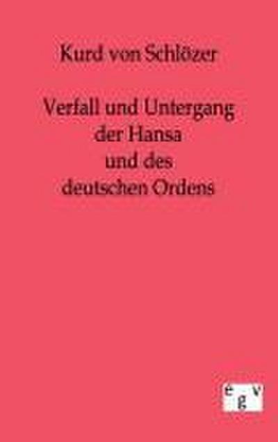 Verfall und Untergang der Hansa und des deutschen Ordens