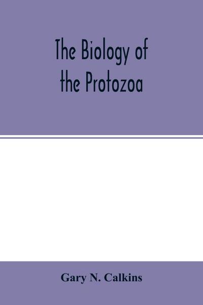 The biology of the Protozoa