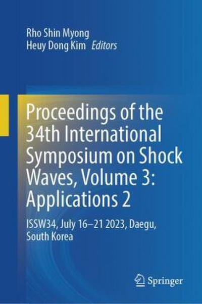 Proceedings of the 34th International Symposium on Shock Waves, Volume 3: Applications 2