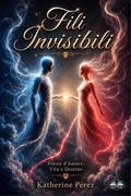 Fili Invisibili: Poesie D’Amore, Vita E Destino