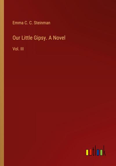 Our Little Gipsy. A Novel