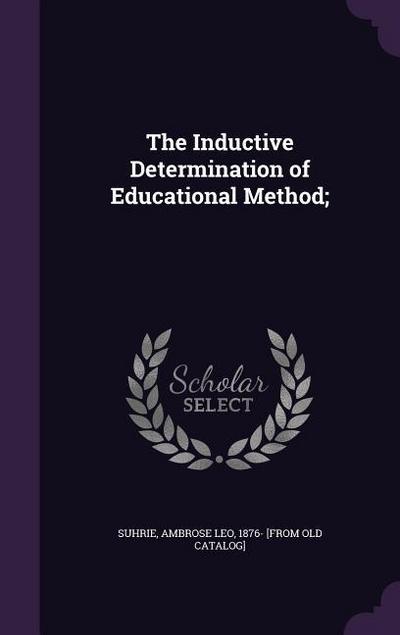 The Inductive Determination of Educational Method;