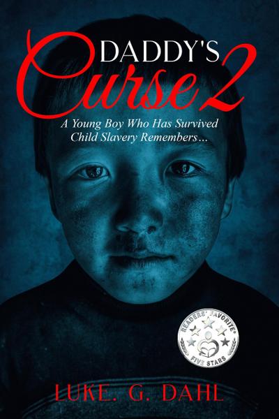 Daddy’s Curse 2: A Young Boy Who Has Survived Child Slavery Remembers... (True stories of child slavery survivors, #2)