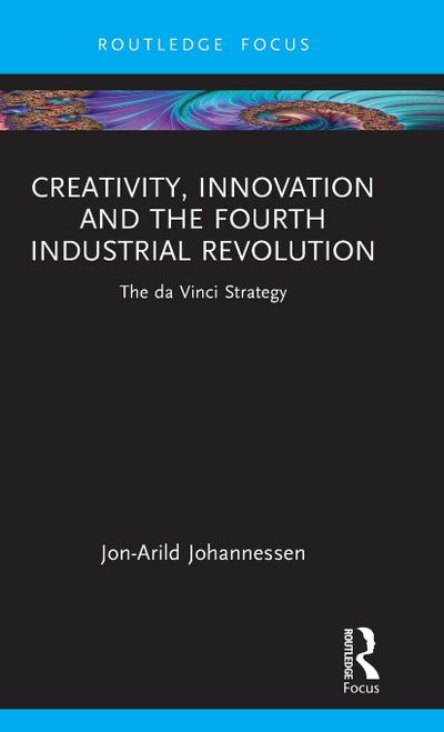 Creativity, Innovation and the Fourth Industrial Revolution