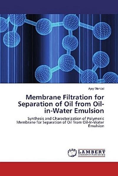 Membrane Filtration for Separation of Oil from Oil-in-Water Emulsion