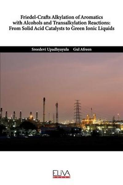 Friedel-Crafts Alkylation of Aromatics with Alcohols and Transalkylation Reactions: From Solid Acid Catalysts to Green Ionic Liquids