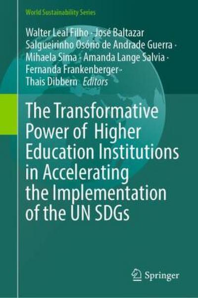 The Transformative Power of Higher Education Institutions in Accelerating the Implementation of the UN SDGs, m. 2 Buch