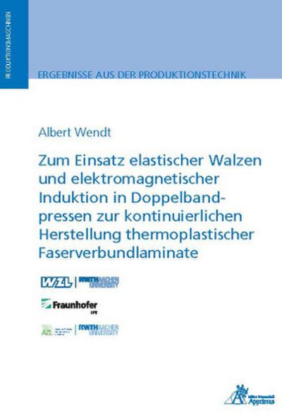 Zum Einsatz elastischer Walzen und elektromagnetischer Induktion in Doppelbandpressen zur kontinuierlichen Herstellung thermoplastischer Faserverbundlaminate