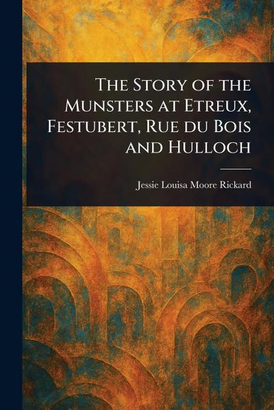The Story of the Munsters at Etreux, Festubert, Rue Du Bois and Hulloch