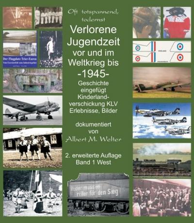 Verlorene Jugendzeit vor und im Weltkrieg 1945