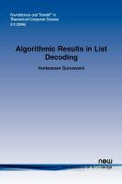 ALGORITHMIC RESULTS IN LIST DECODING