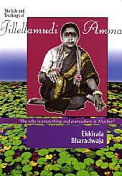 The Life and the Teachings of Jillellamudi Amma