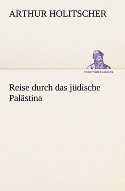 Reise durch das jüdische Palästina