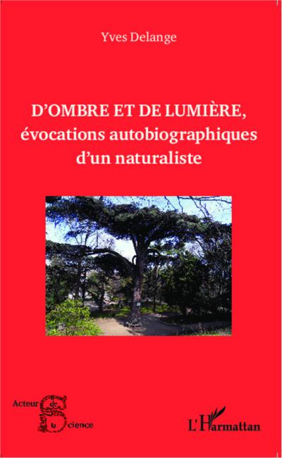 D’ombre et de lumière, évocations autobiographiques d’un naturaliste