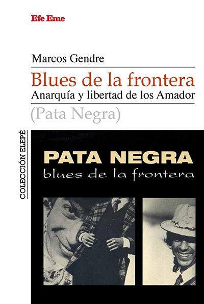 Blues de la frontera : anarquía y libertad de los Amador