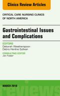 Gastrointestinal Issues and Complications, An Issue of Critical Care Nursing Clinics of North America